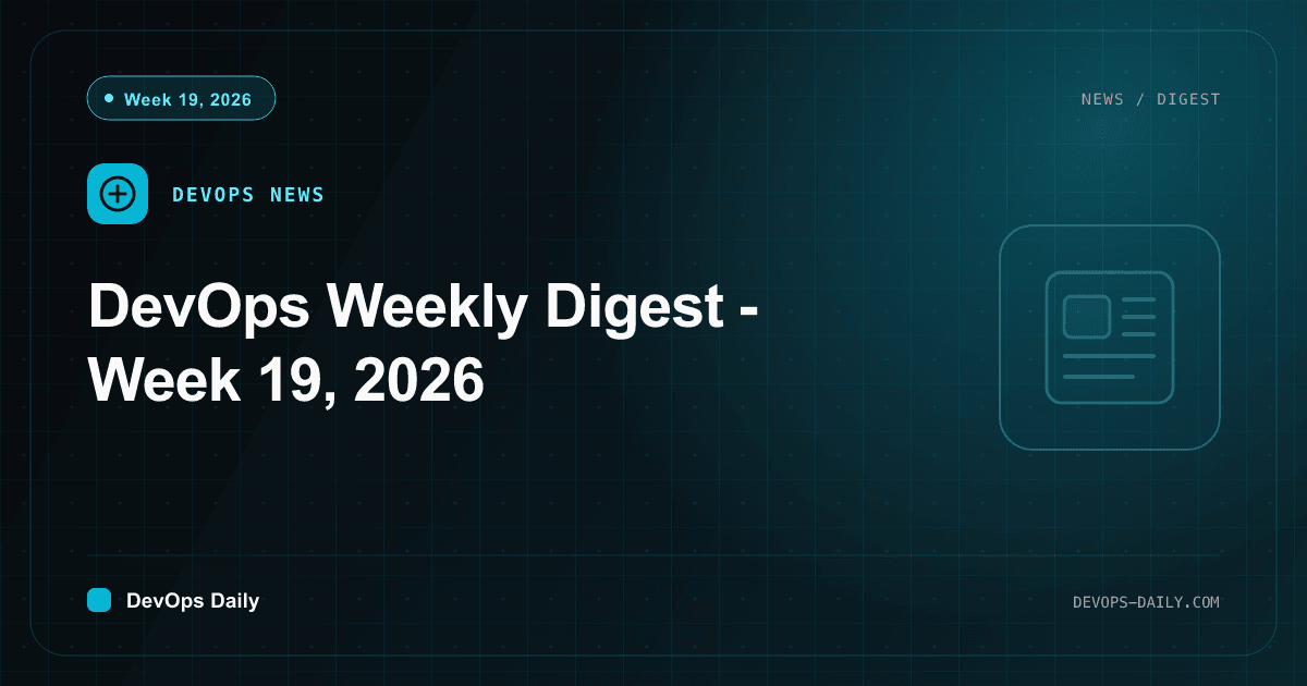 DevOps Weekly Digest - Week 19, 2026