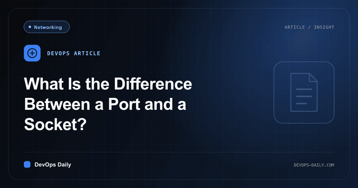 What Is the Difference Between a Port and a Socket?