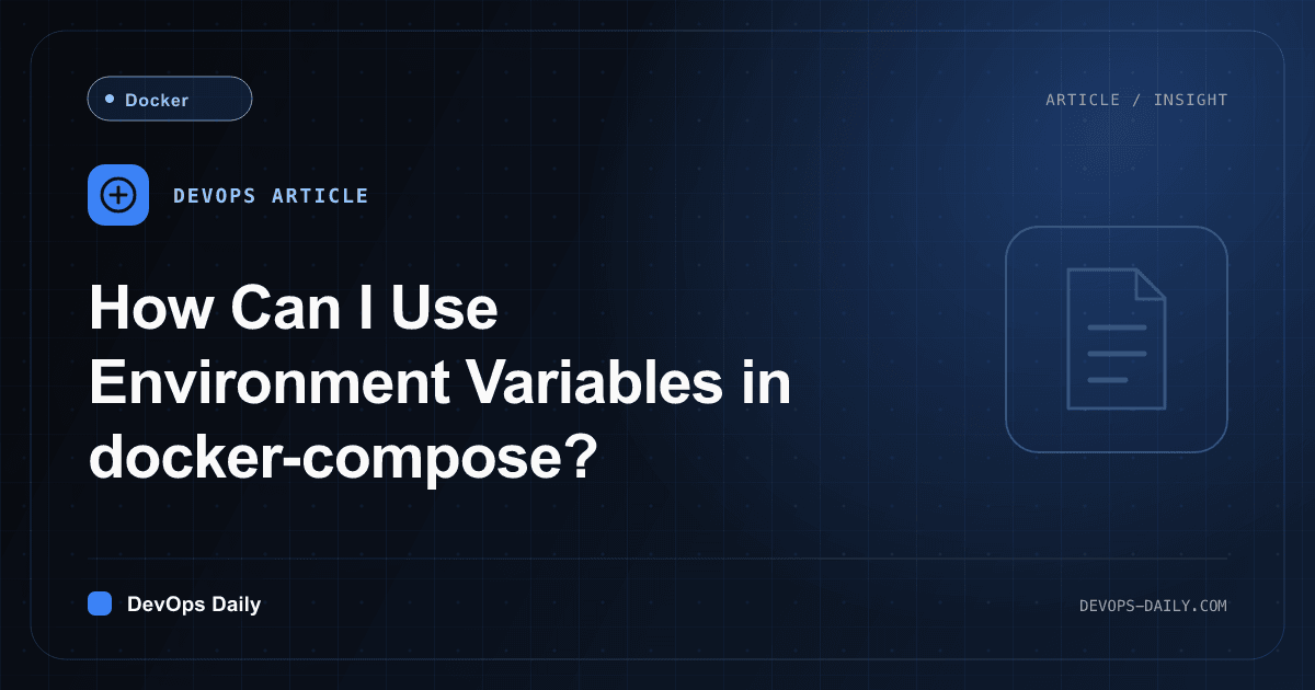 How Can I Use Environment Variables in docker-compose?