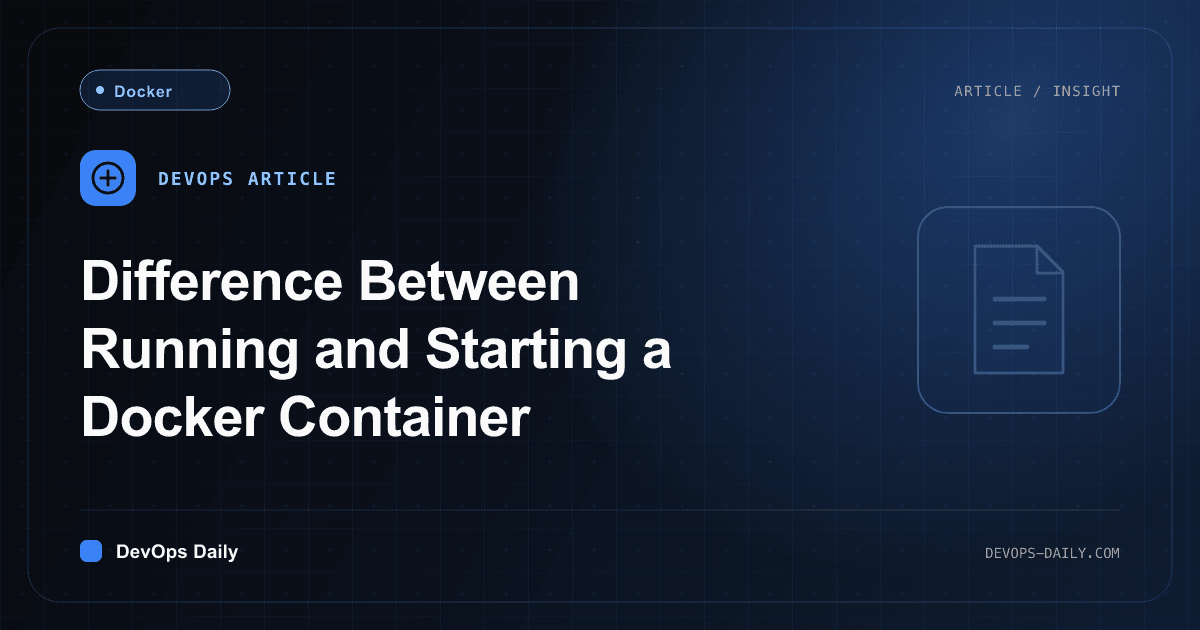 Difference Between Running and Starting a Docker Container
