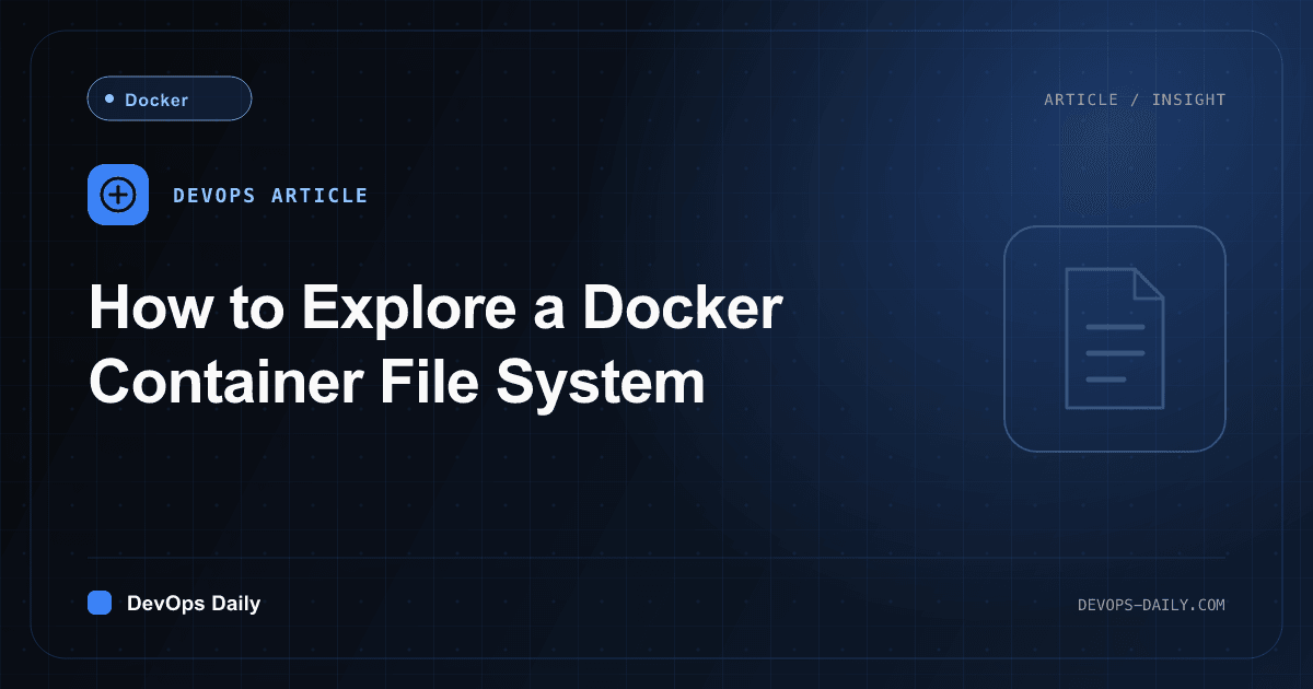 How to Explore a Docker Container File System