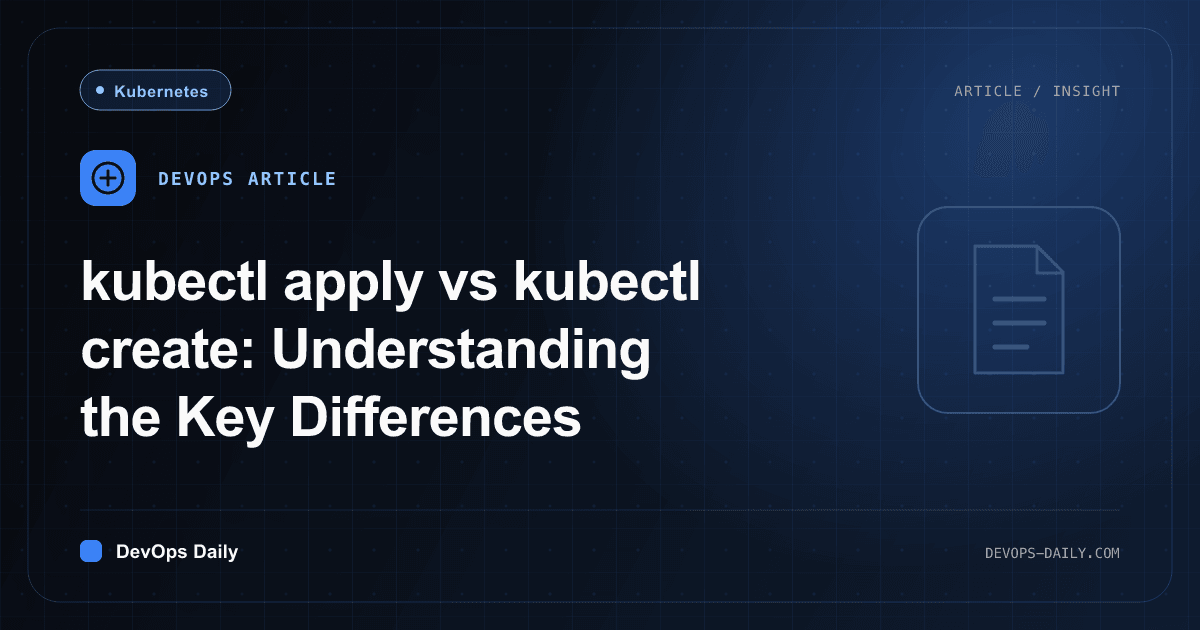 kubectl apply vs kubectl create: Understanding the Key Differences