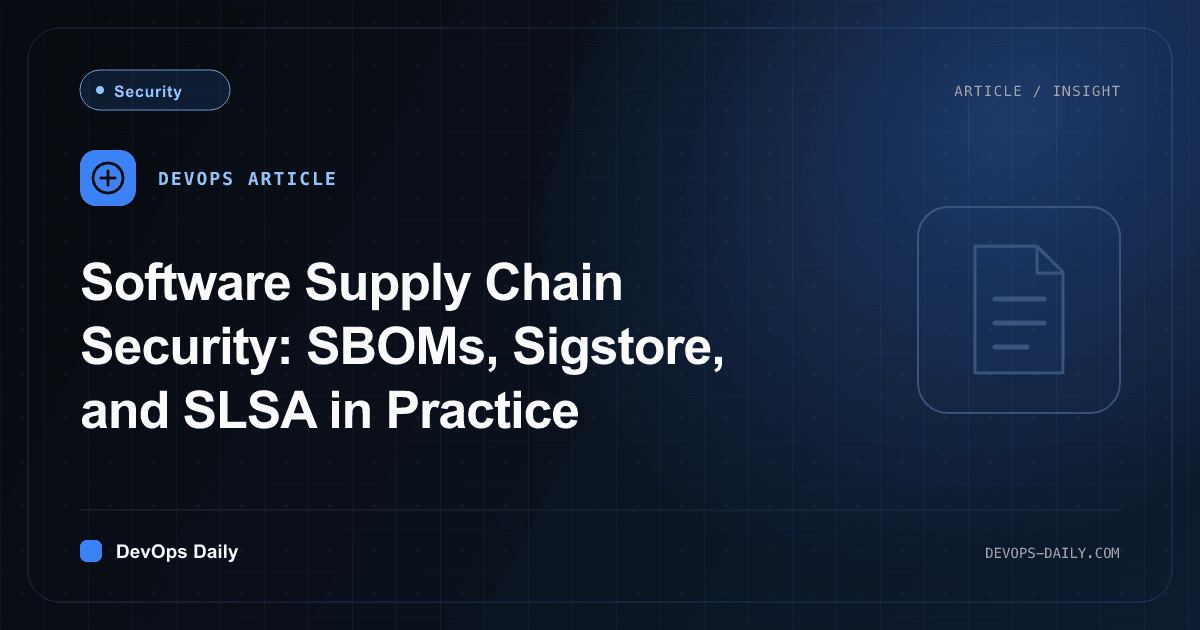 Software Supply Chain Security: SBOMs, Sigstore, and SLSA in Practice