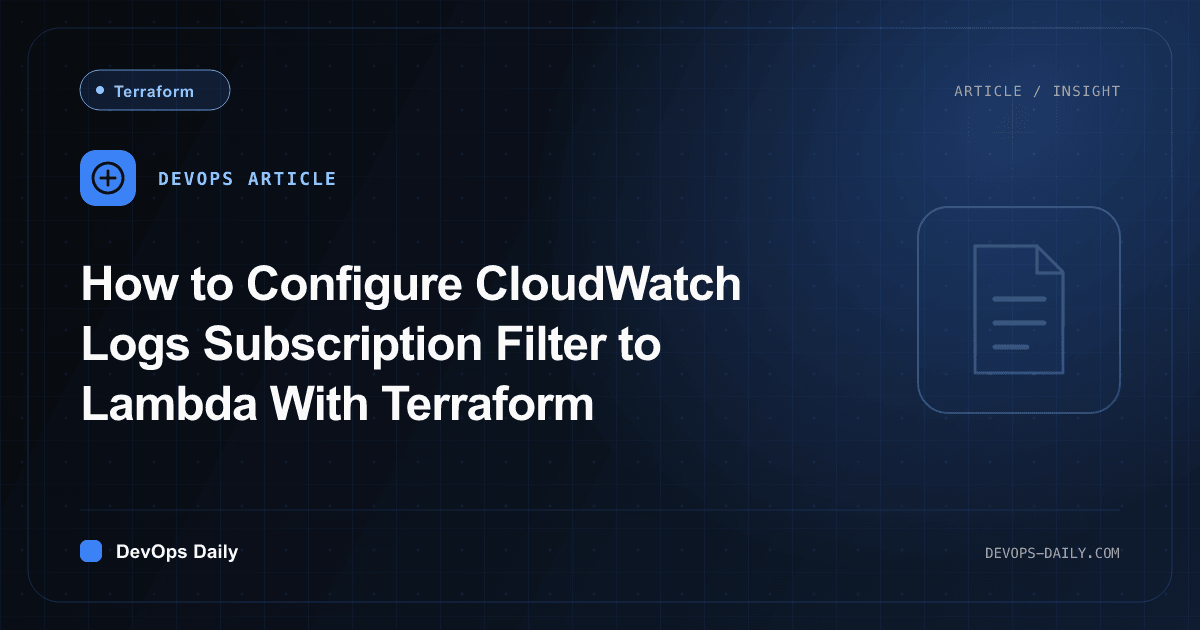 How to Configure CloudWatch Logs Subscription Filter to Lambda With Terraform
