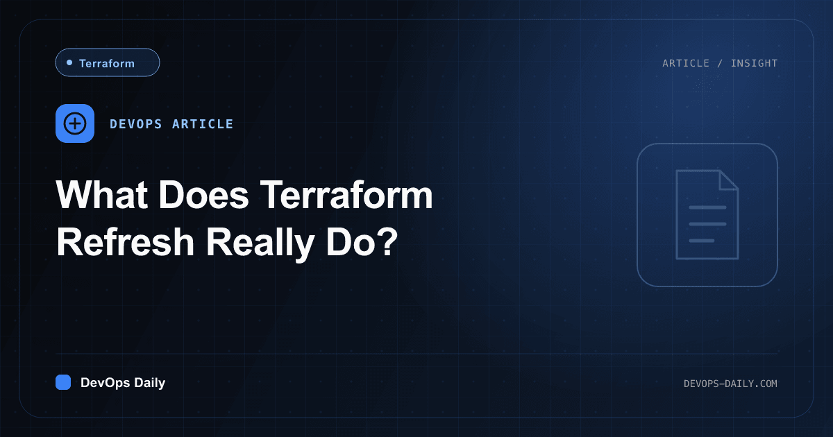 What Does Terraform Refresh Really Do?